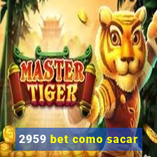 2959 bet como sacar